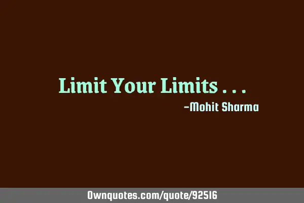 Limit Your Limits