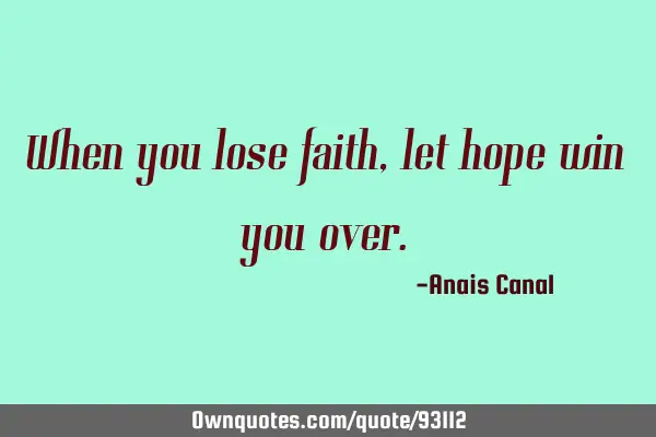 When you lose faith, let hope win you