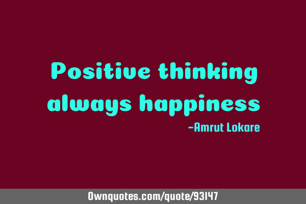 Positive thinking always