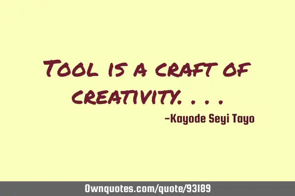 Tool is a craft of