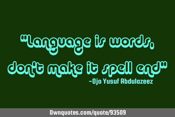 "Language is words, don