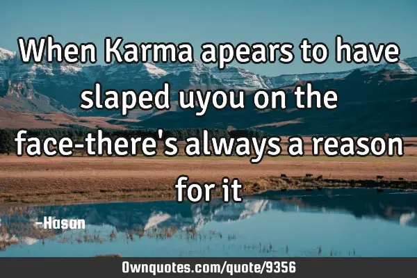 When Karma apears to have slaped uyou on the face-there