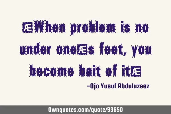 "When problem is no under one