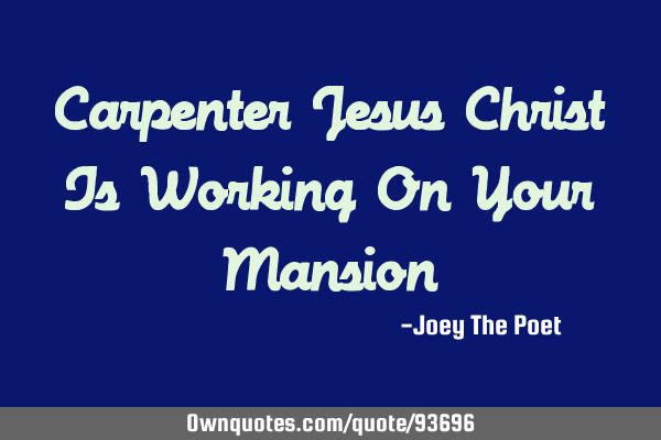 Carpenter Jesus Christ Is Working On Your M