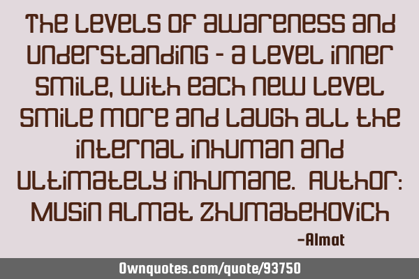 The levels of awareness and understanding - a level inner smile, with each new level smile more and