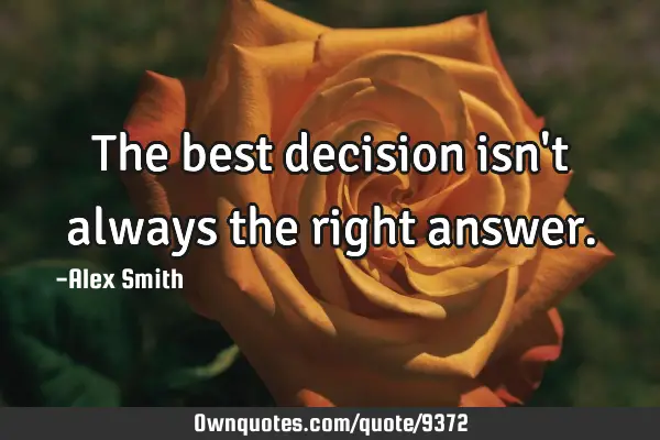 The best decision isn