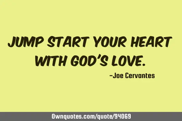 Jump start your heart with God