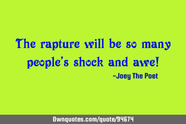 The rapture will be so many people