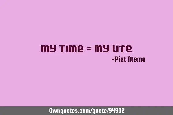 My Time = My