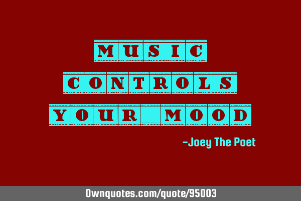 Music controls your