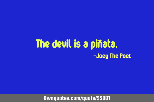The devil is a piñ