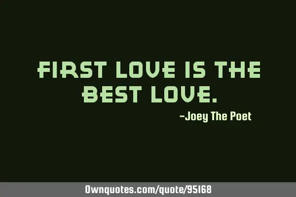First love is the best