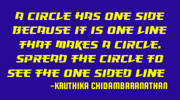 A circle has one side,because it is one line that makes a circle.Spread the circle to see the one