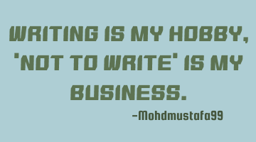 Writing is my hobby, 
