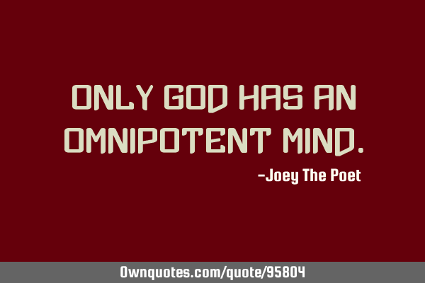 Only God Has An Omnipotent M