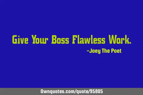 Give Your Boss Flawless W