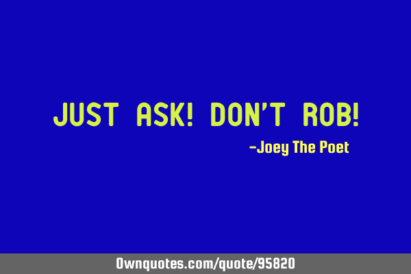 Just Ask! Don