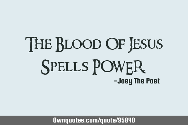 The Blood Of Jesus Spells POWER