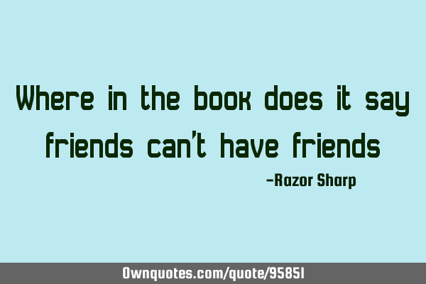 Where in the book does it say friends can