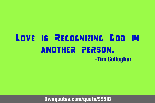 Love is Recognizing God in another