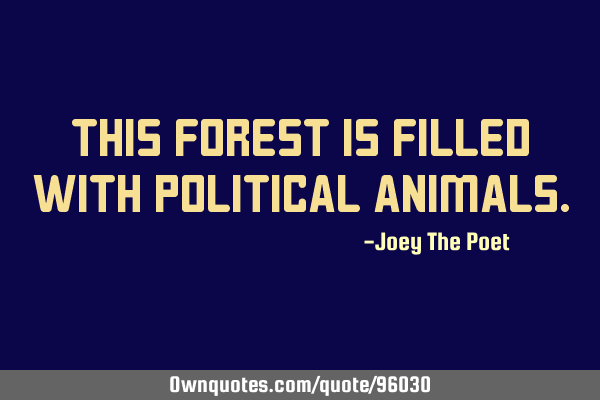 This Forest Is Filled With Political A