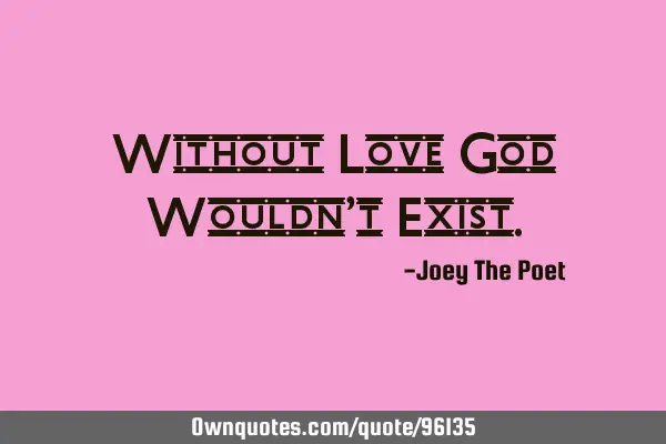 Without Love God Wouldn