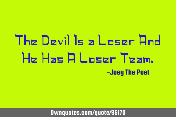 The Devil Is a Loser And He Has A Loser T