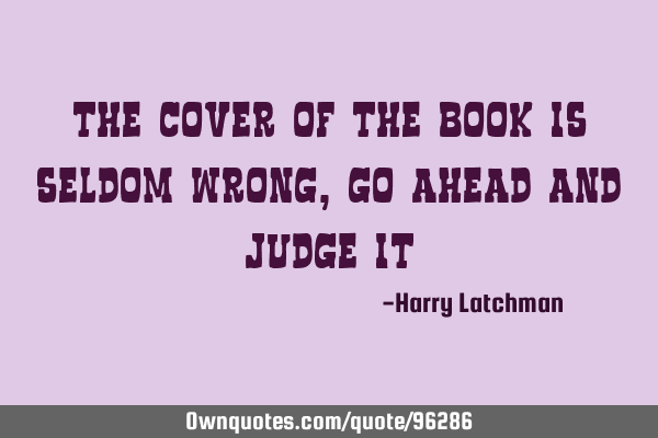 The cover of the book is seldom wrong, go ahead and judge