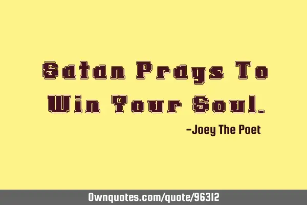 Satan Prays To Win Your S