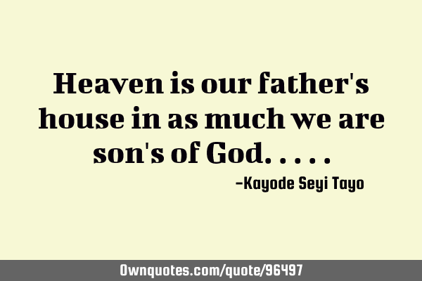 Heaven is our father