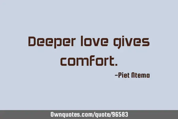 Deeper love gives