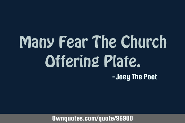 Many Fear The Church Offering P