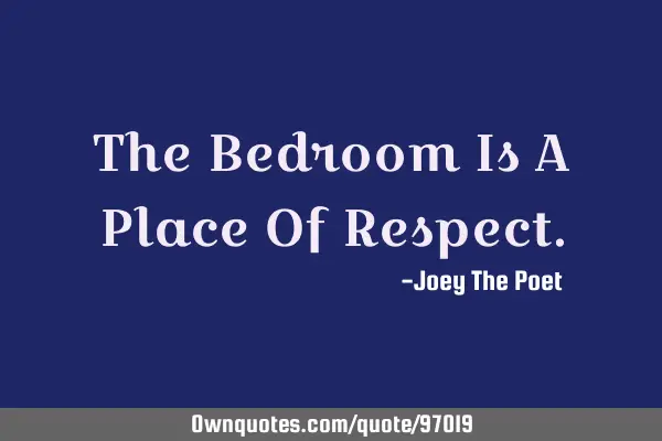 The Bedroom Is A Place Of R