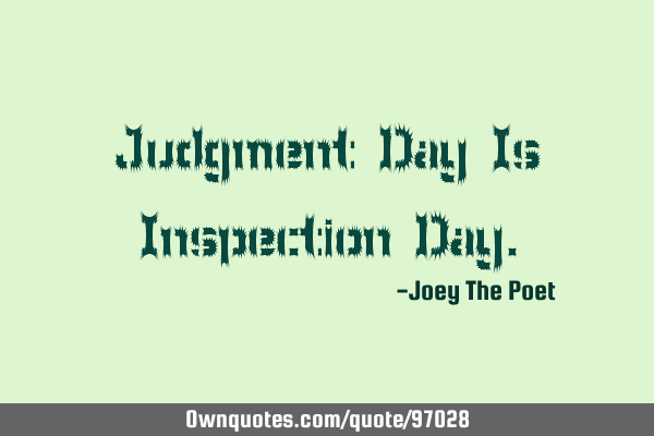 Judgment Day Is Inspection D