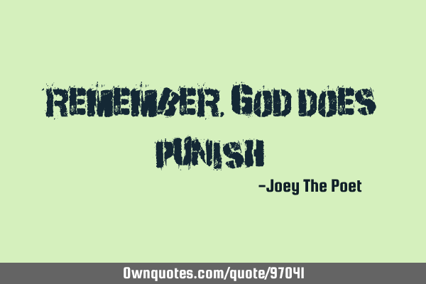 Remember, God Does Punish!
