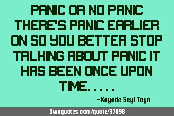 Panic or no panic there