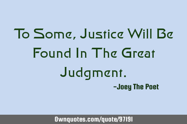 To Some, Justice Will Be Found In The Great J