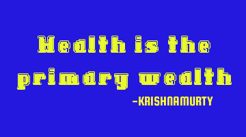 Health is the primary wealth