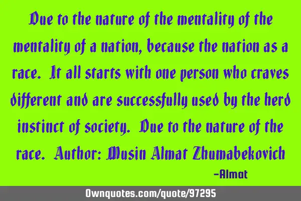 Due to the nature of the mentality of the mentality of a nation, because the nation as a race. It