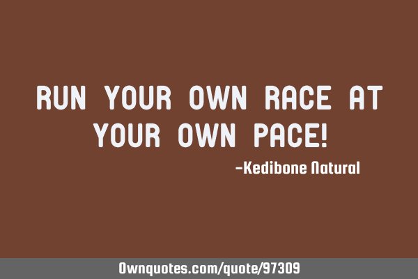 Run your own RACE at your own PACE!