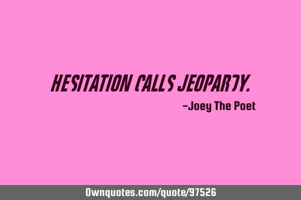Hesitation Calls J