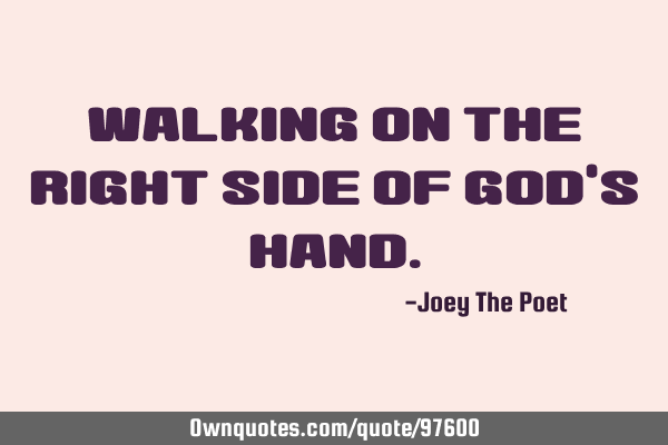 Walking On The Right Side Of God