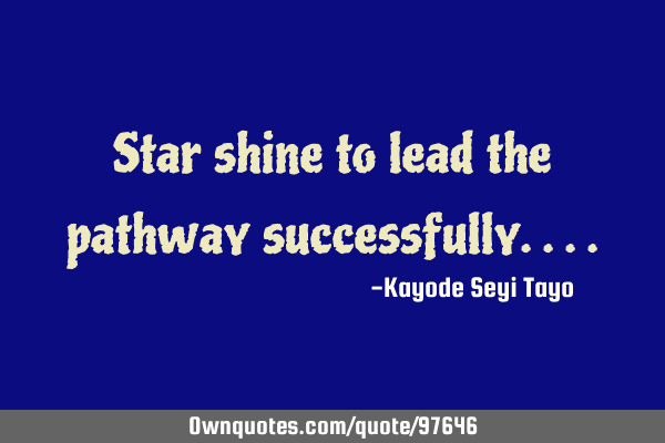 Star shine to lead the pathway