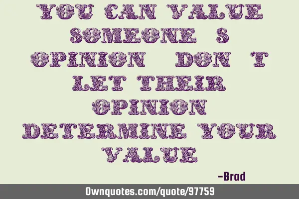 You can value someone