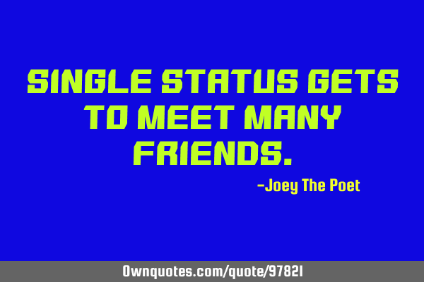 Single Status Gets To Meet Many F