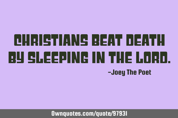 Christians Beat Death By Sleeping In The L
