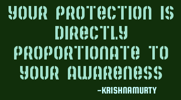 Your protection is directly proportionate to your awareness