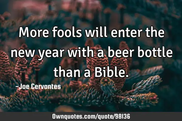 More fools will enter the new year with a beer bottle than a B