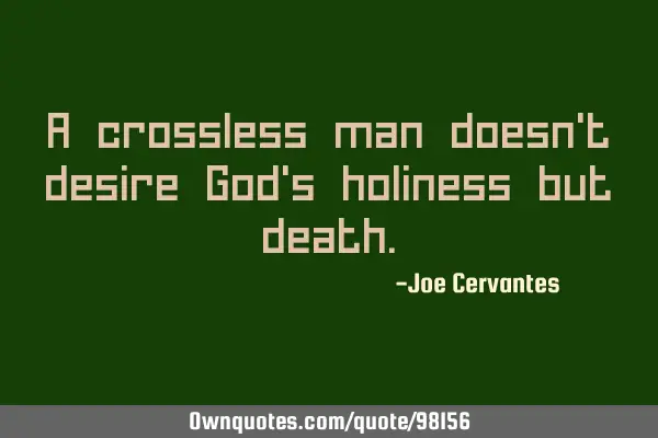 A crossless man doesn