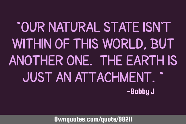 "Our natural state isn